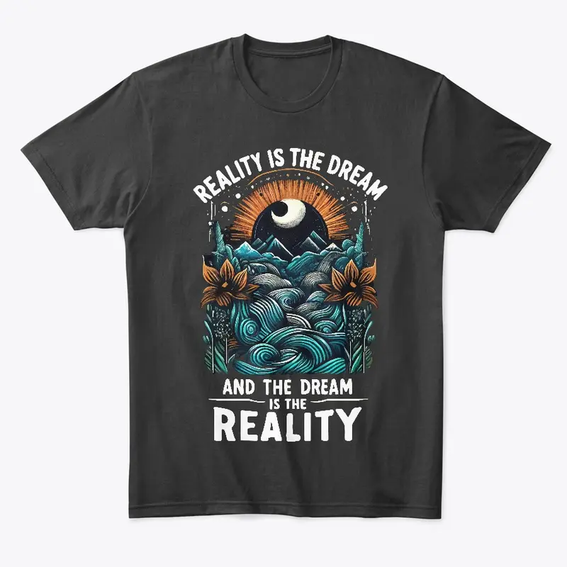 Reality is the Dream